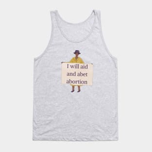 I Will Aid And Abet Abortion Tank Top